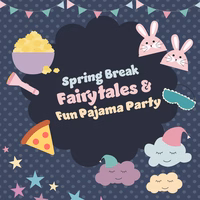 Spring Break Fairytales & Fun Pajama Party