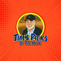 Tim's Picks of the Week